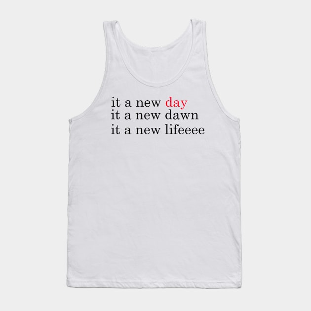 it a new day it a new dawn it a new life, red-black-black Tank Top by QOTD --tee